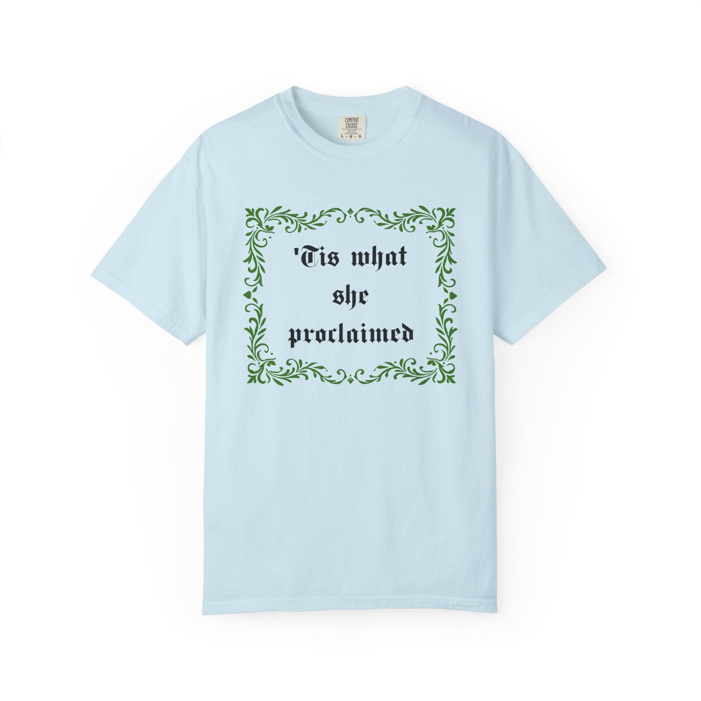 'Tis What She Proclaimed Comfort Colors Tee