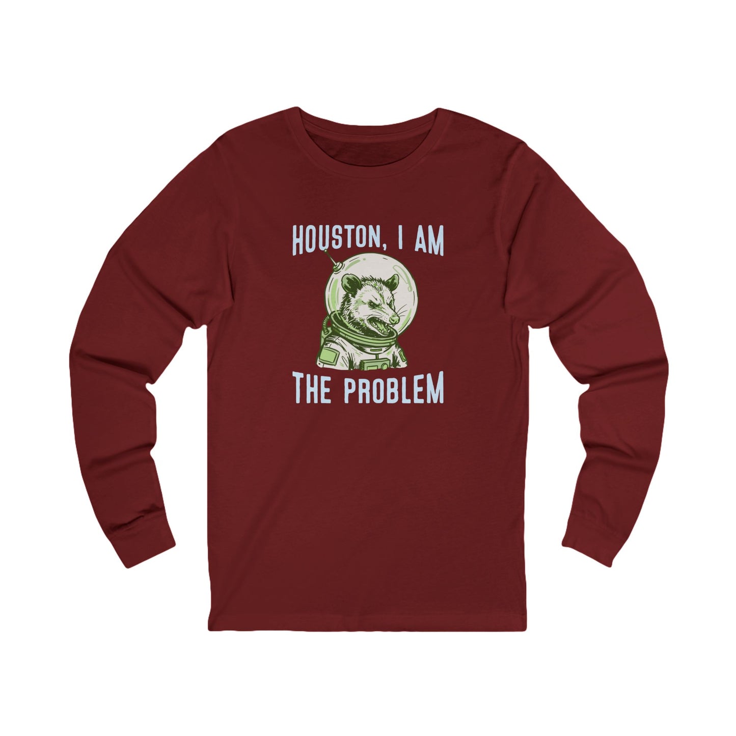 Houston, I Am The Problem Long Sleeve