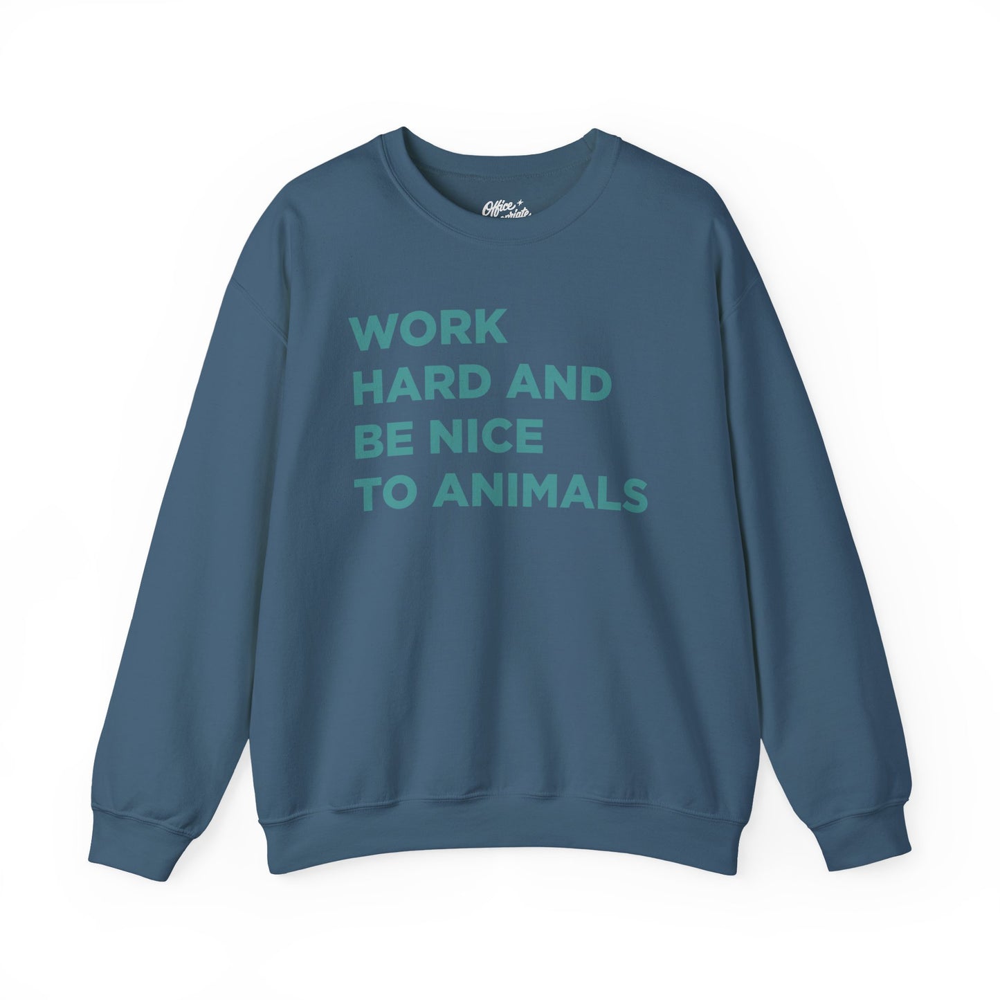 Work Hard and Be Nice to Animals Sweatshirt