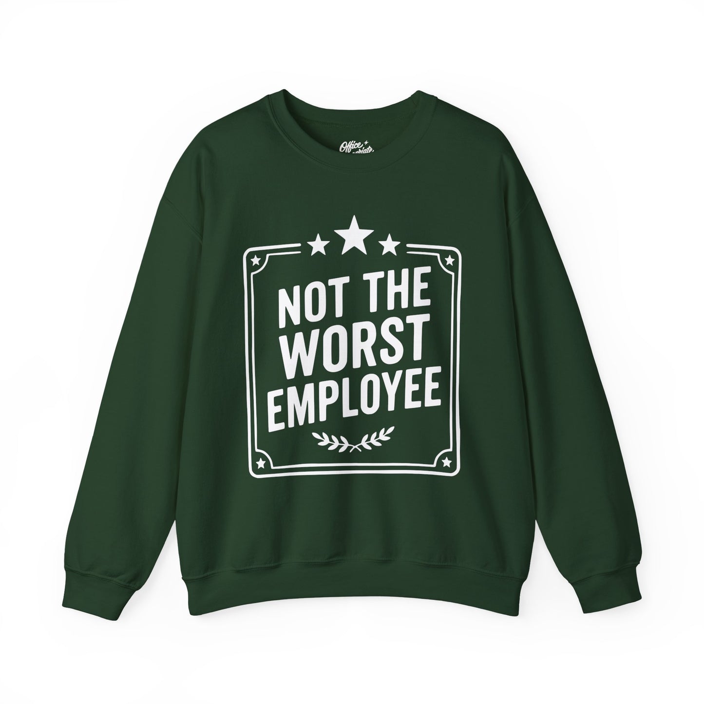 Not The Worst Employee Sweatshirt