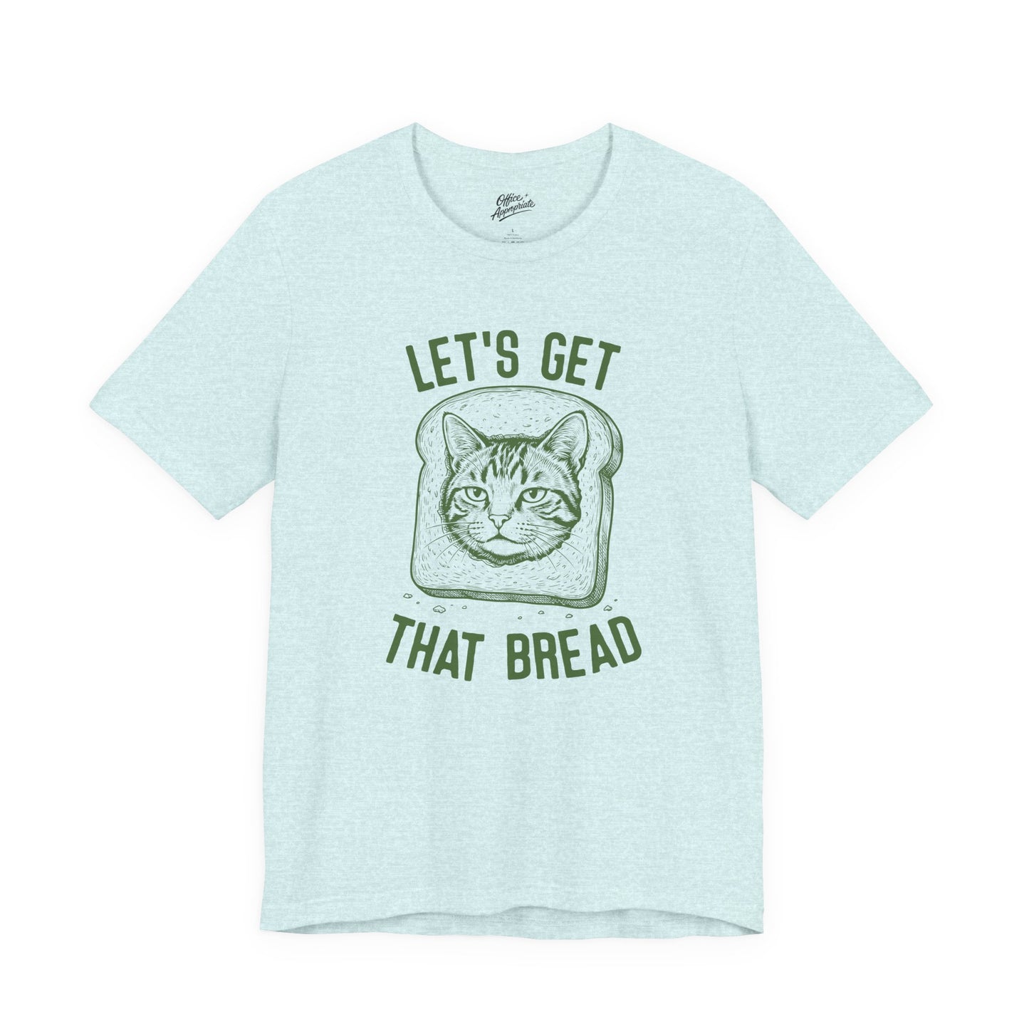 Lets Get That Bread Tee