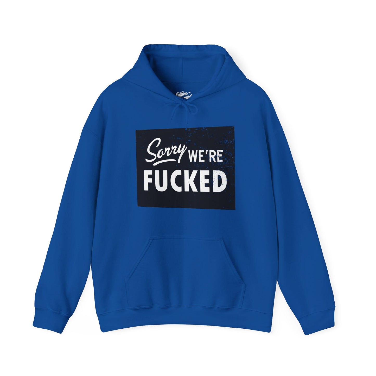 Sorry, We're F*#ked Hoodie