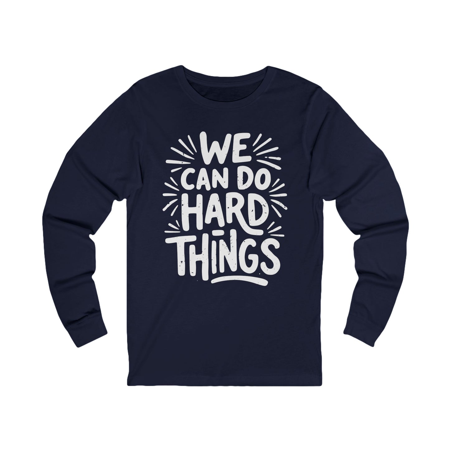 We Can Do Hard Things Long Sleeve