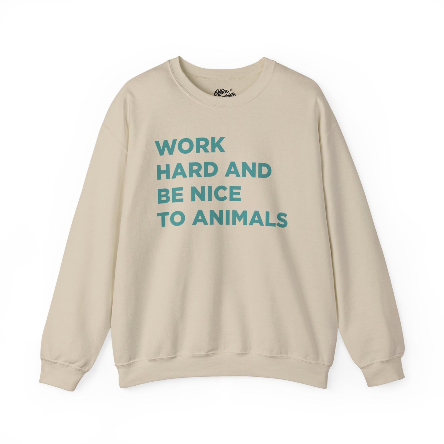 Work Hard and Be Nice to Animals Sweatshirt