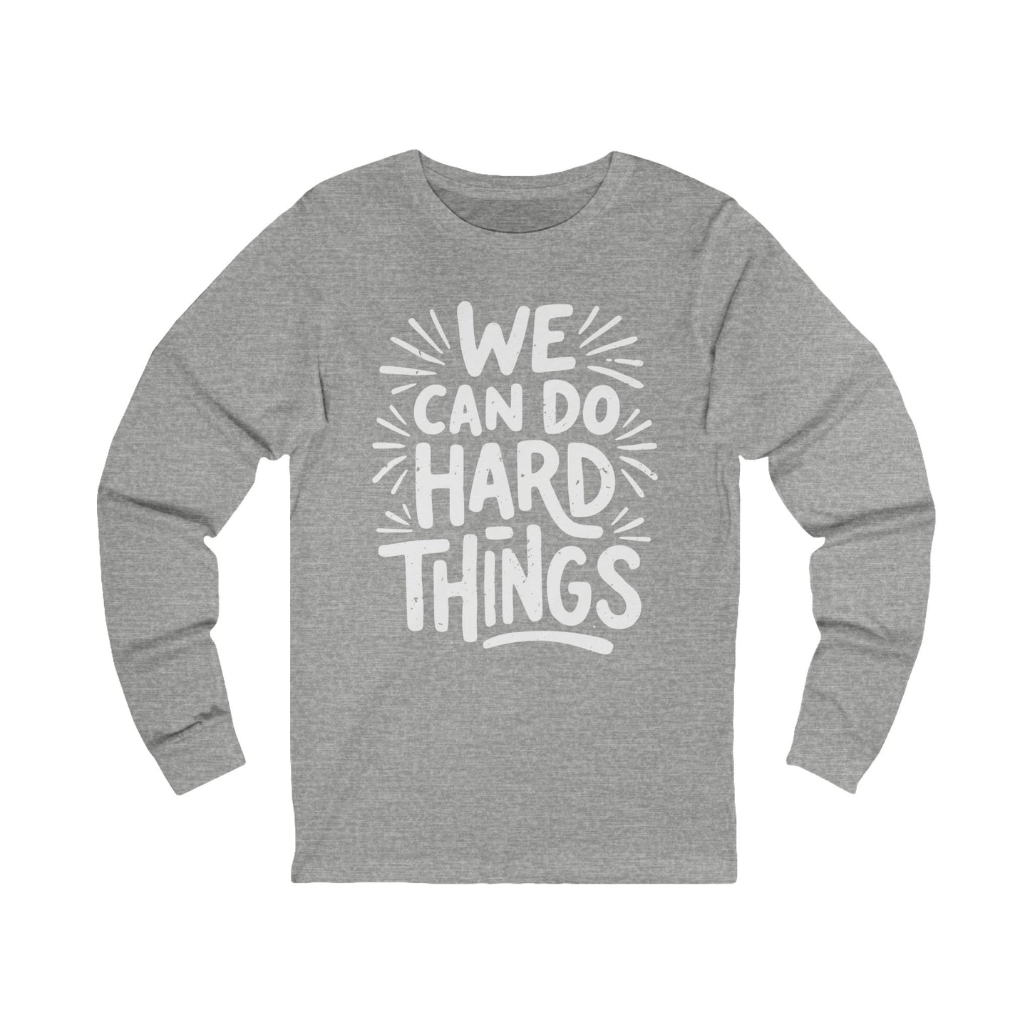 We Can Do Hard Things Long Sleeve