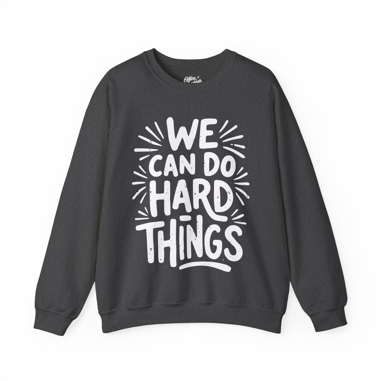 We Can Do Hard Things Sweatshirt