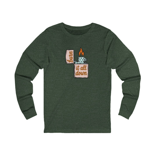 Burn It All Down Long Sleeve
