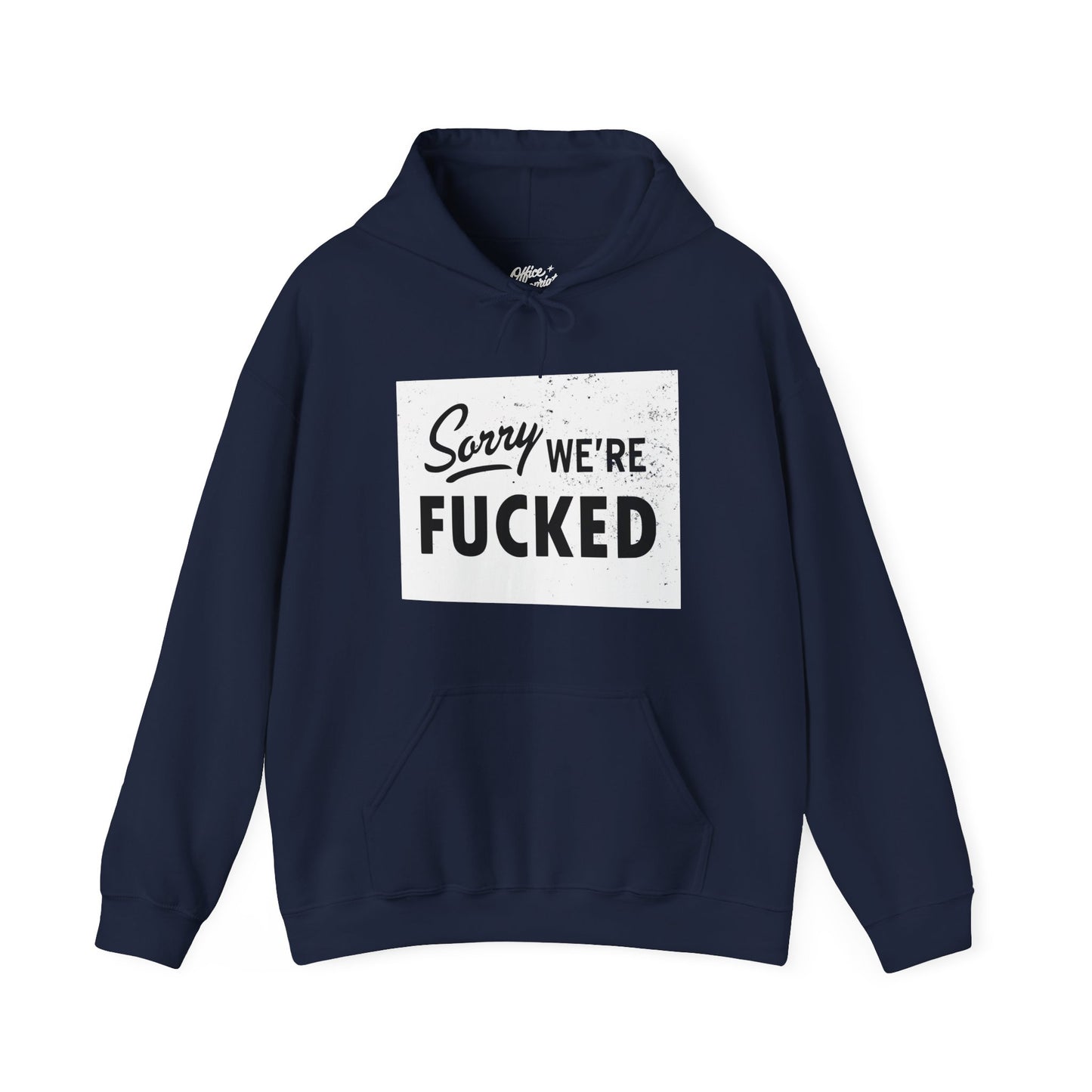 Sorry, We're F*#ked Hoodie