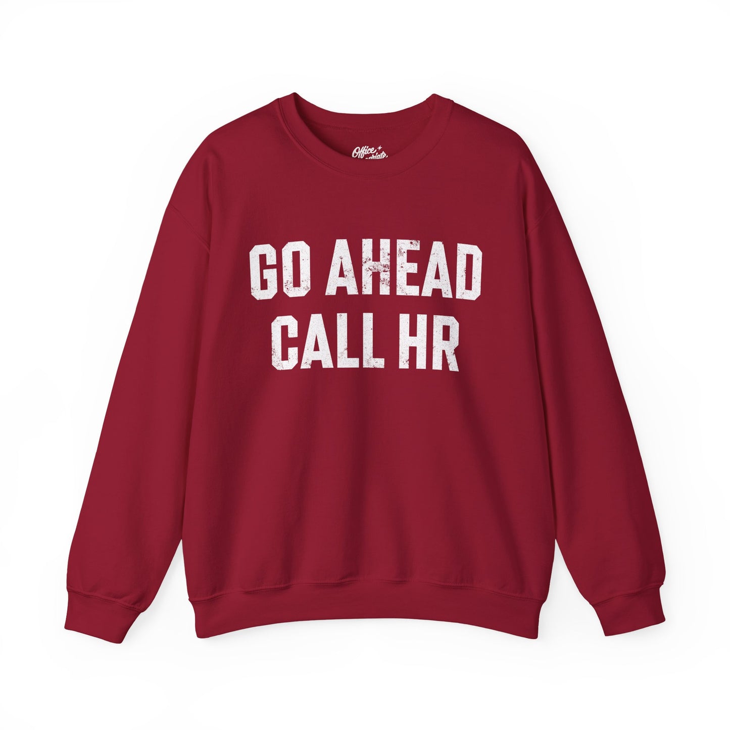 Go Ahead, Call HR Sweatshirt