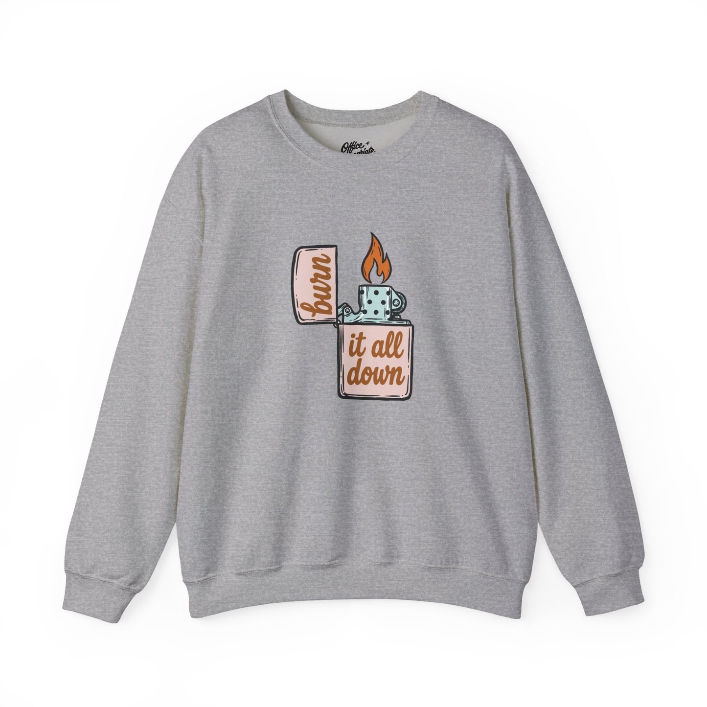 Burn It All Down Sweatshirt