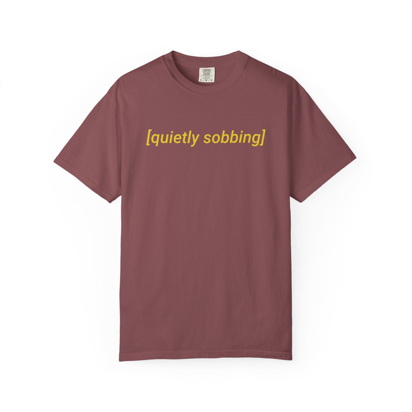 Quietly Sobbing Comfort Colors Tee