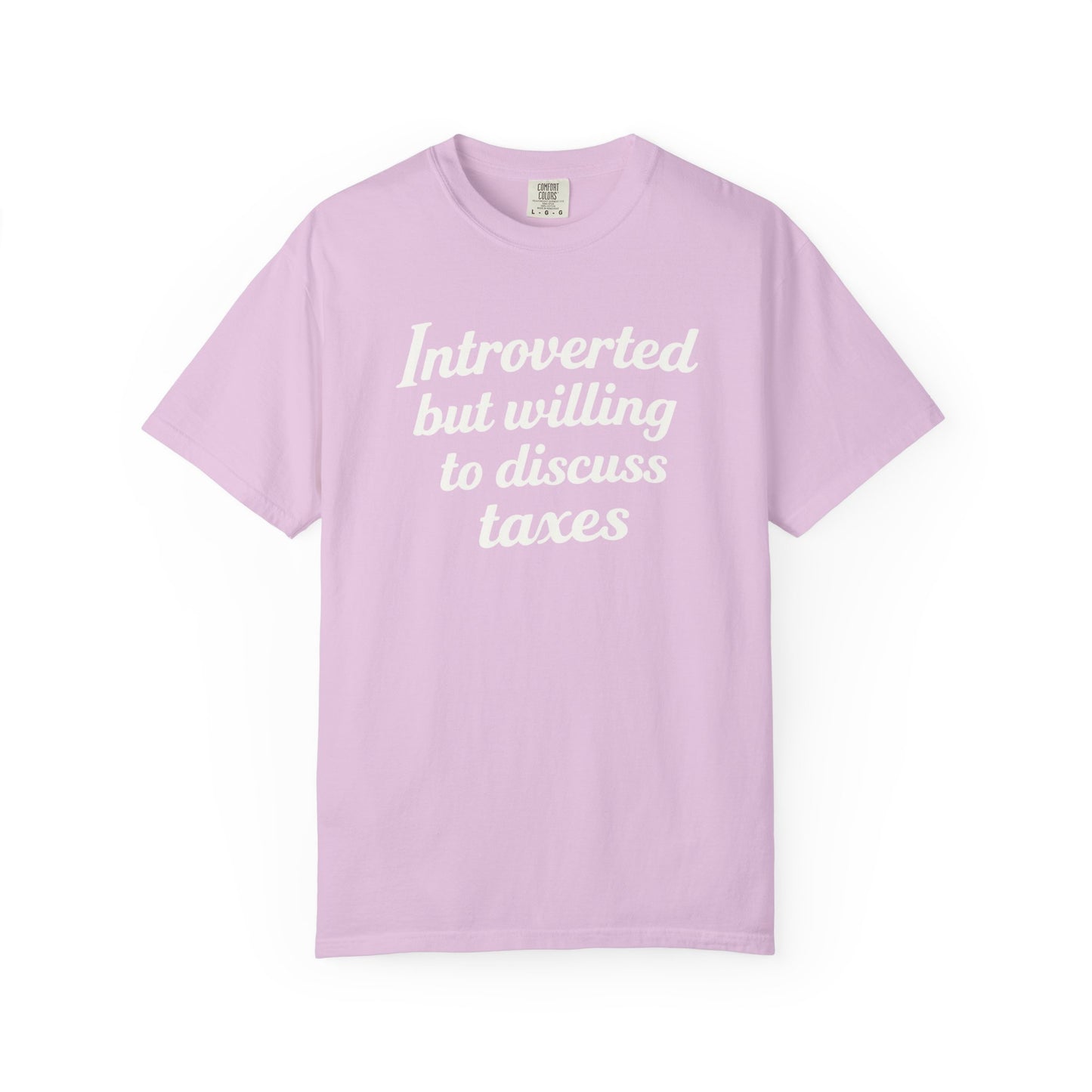 Introverted, But Willing to Discuss Taxes Comfort Colors Tee