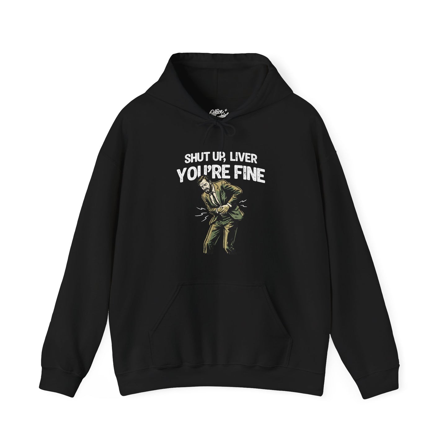 Shut Up Liver, You're Fine Hoodie