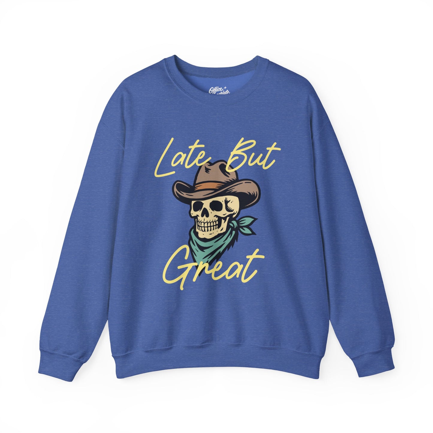 Late But Great Sweatshirt