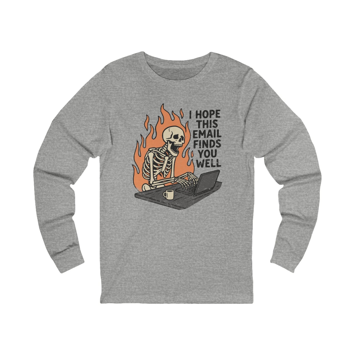 I Hope This Email Finds You Well Long Sleeve