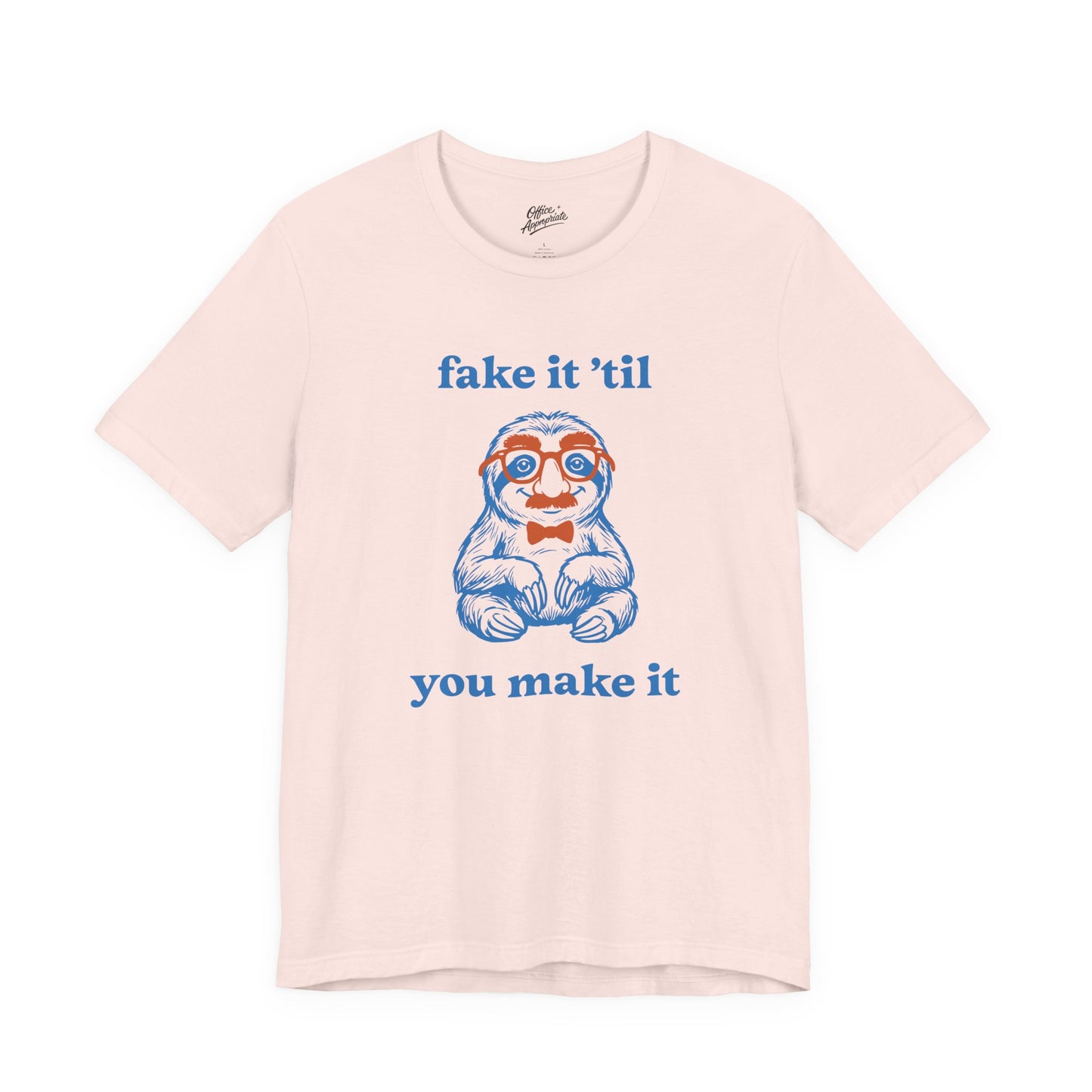 Fake It 'Til You Make It Tee