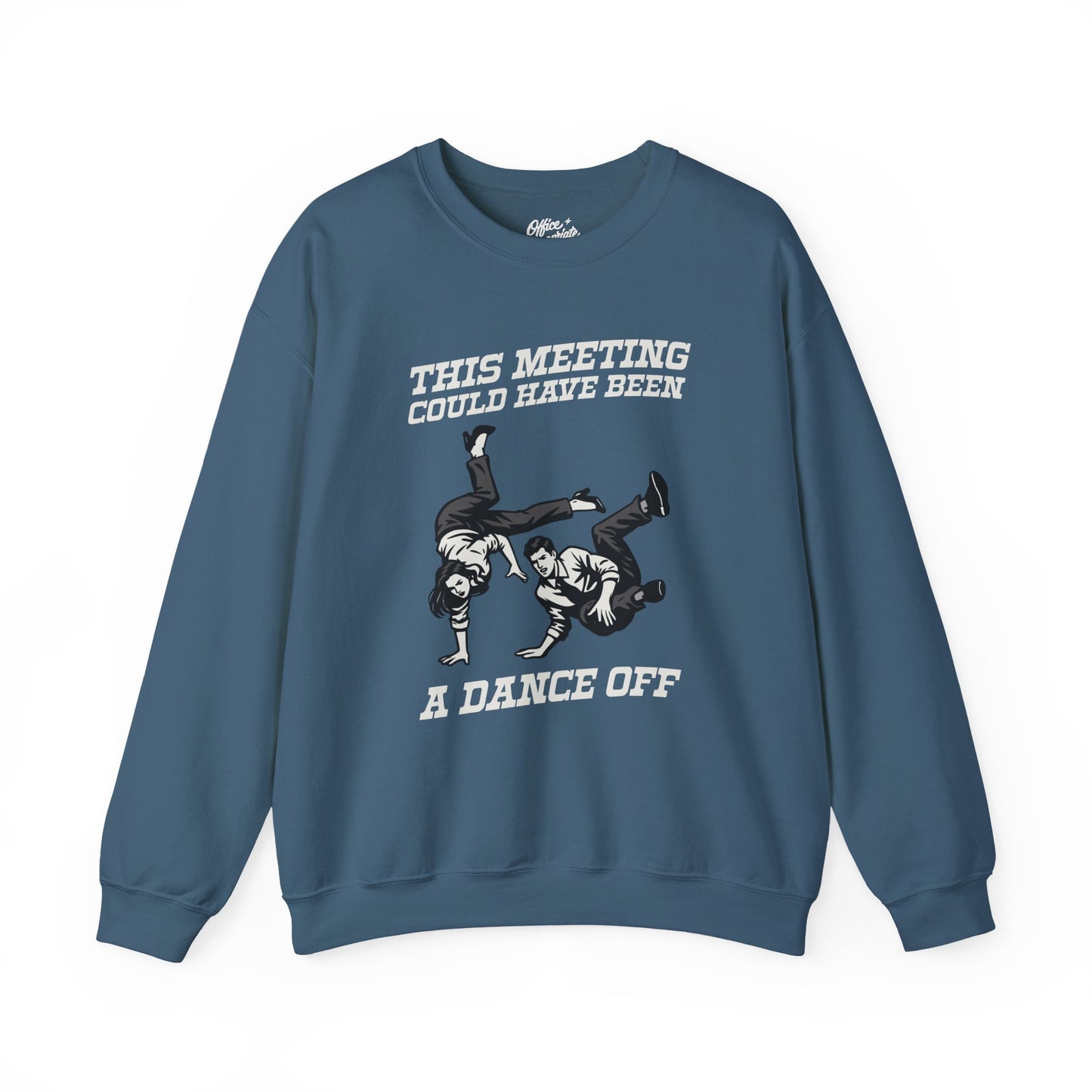This Meeting Could Have Been a Dance Off Sweatshirt