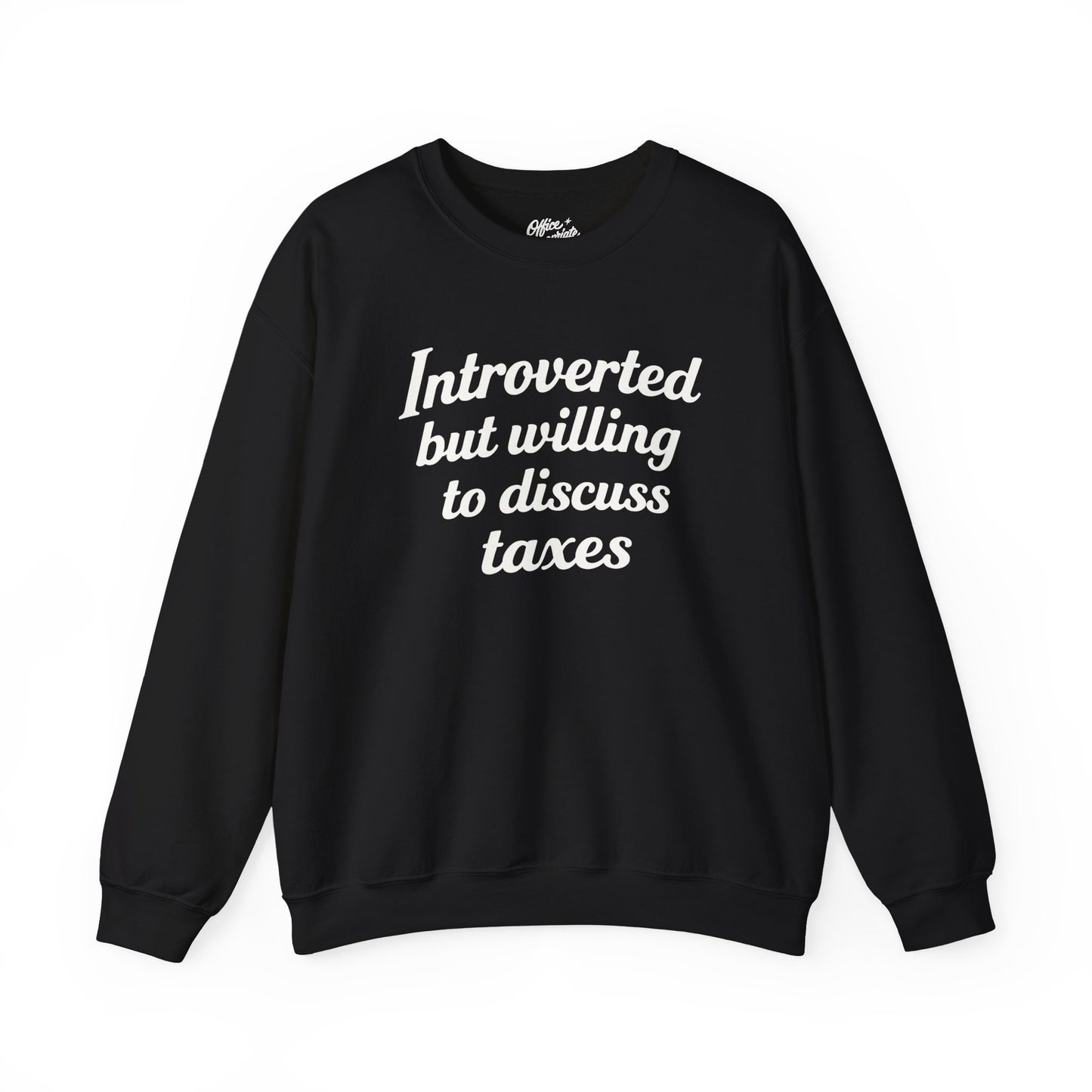Introverted, But Willing to Discuss Taxes Sweatshirt