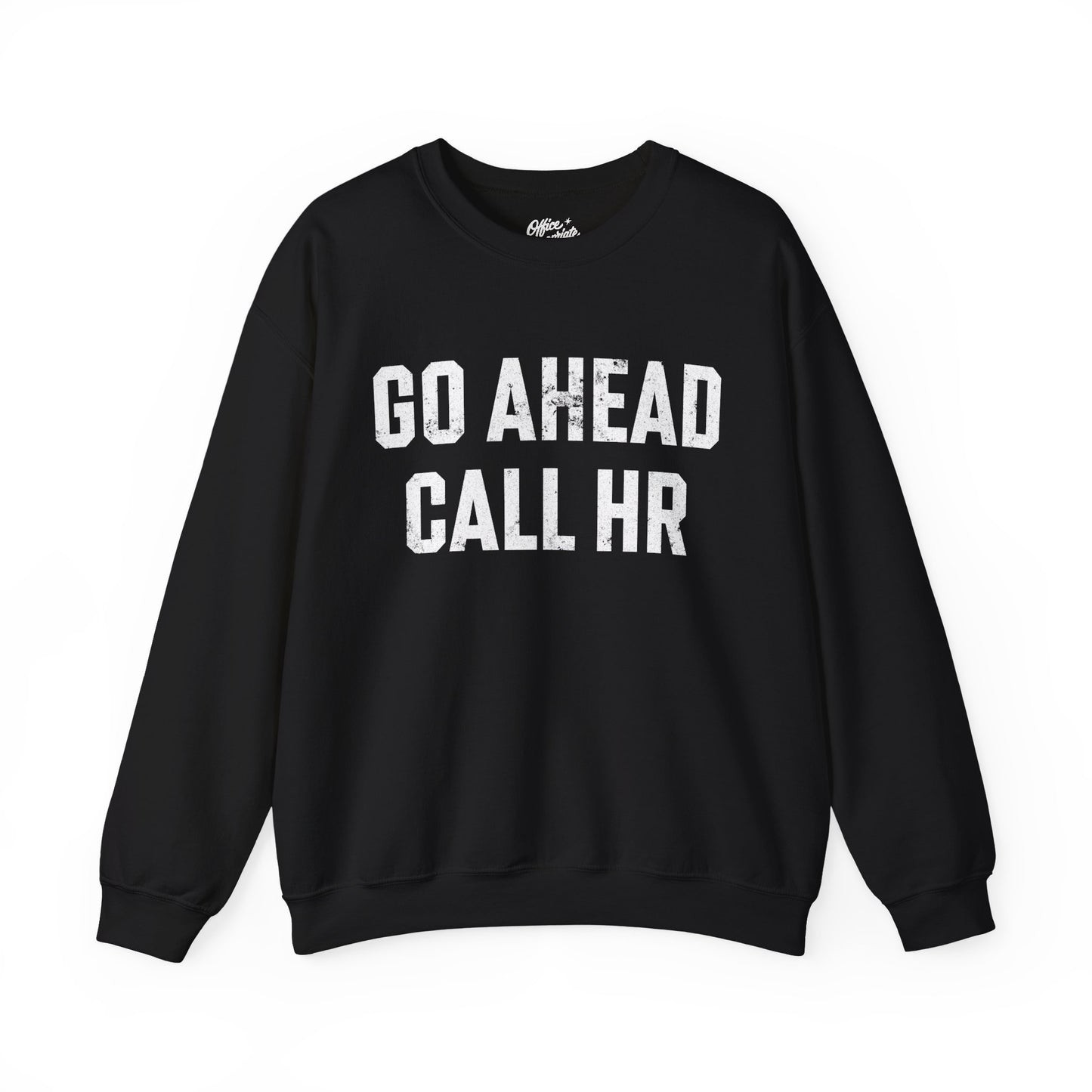 Go Ahead, Call HR Sweatshirt