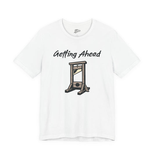 Getting Ahead Tee
