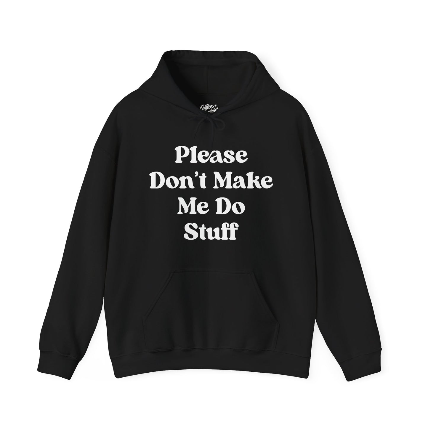 Please Don't Make Me Do Stuff Hoodie