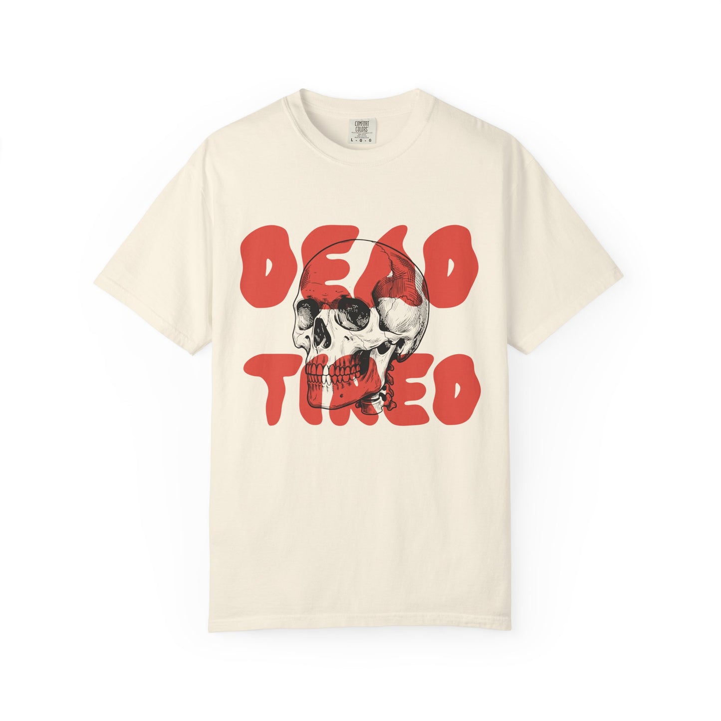 Dead Tired Comfort Colors Tee