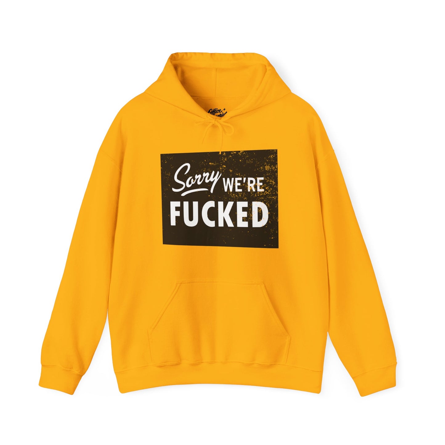 Sorry, We're F*#ked Hoodie