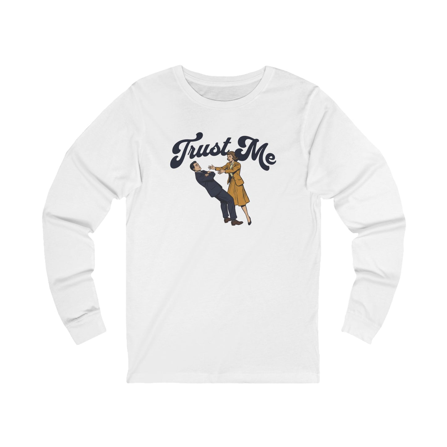 Trust Me Long Sleeve