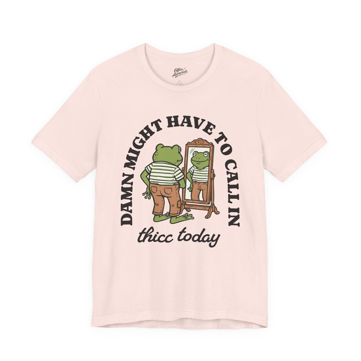 Damn Might Have to Call in Thicc Today Tee