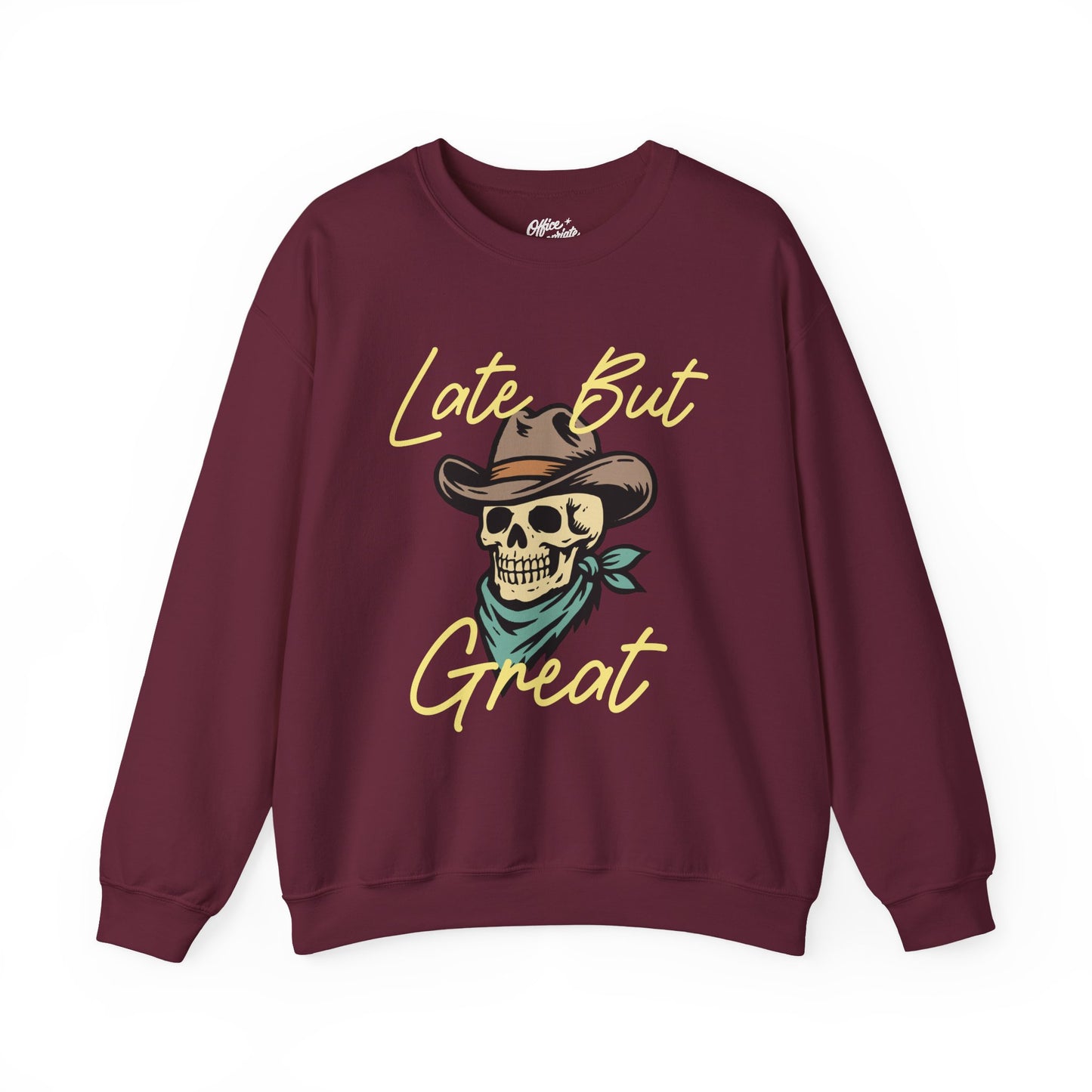 Late But Great Sweatshirt