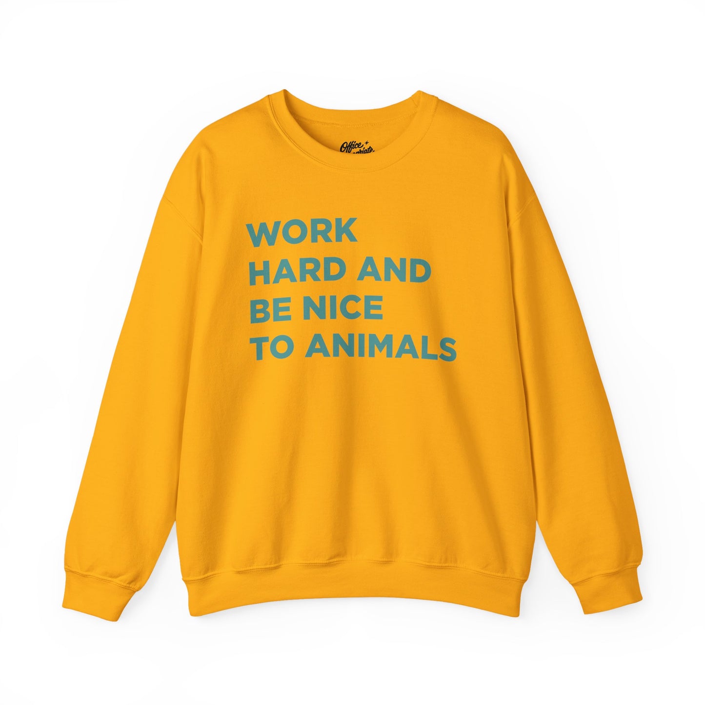 Work Hard and Be Nice to Animals Sweatshirt