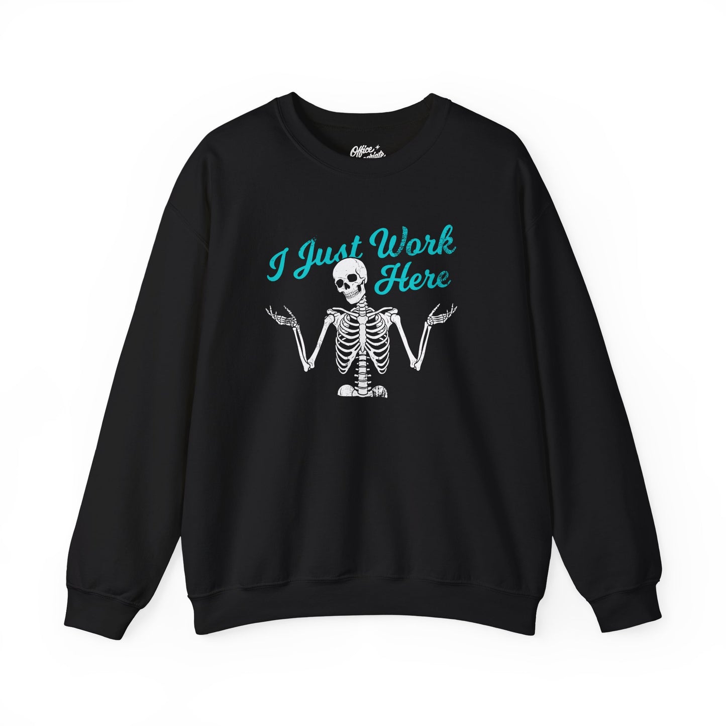 I Just Work Here Skeleton Sweatshirt