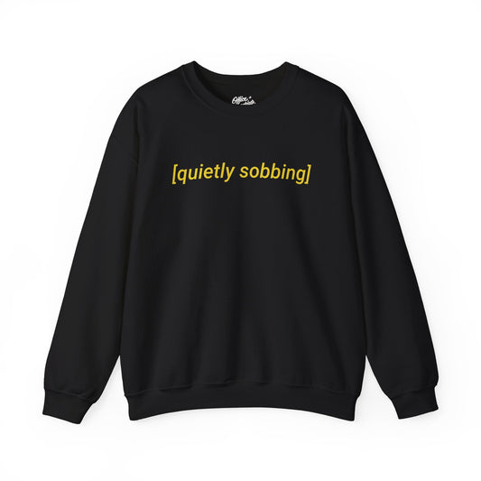 Quietly Sobbing Sweatshirt