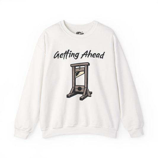 Getting Ahead Sweatshirt