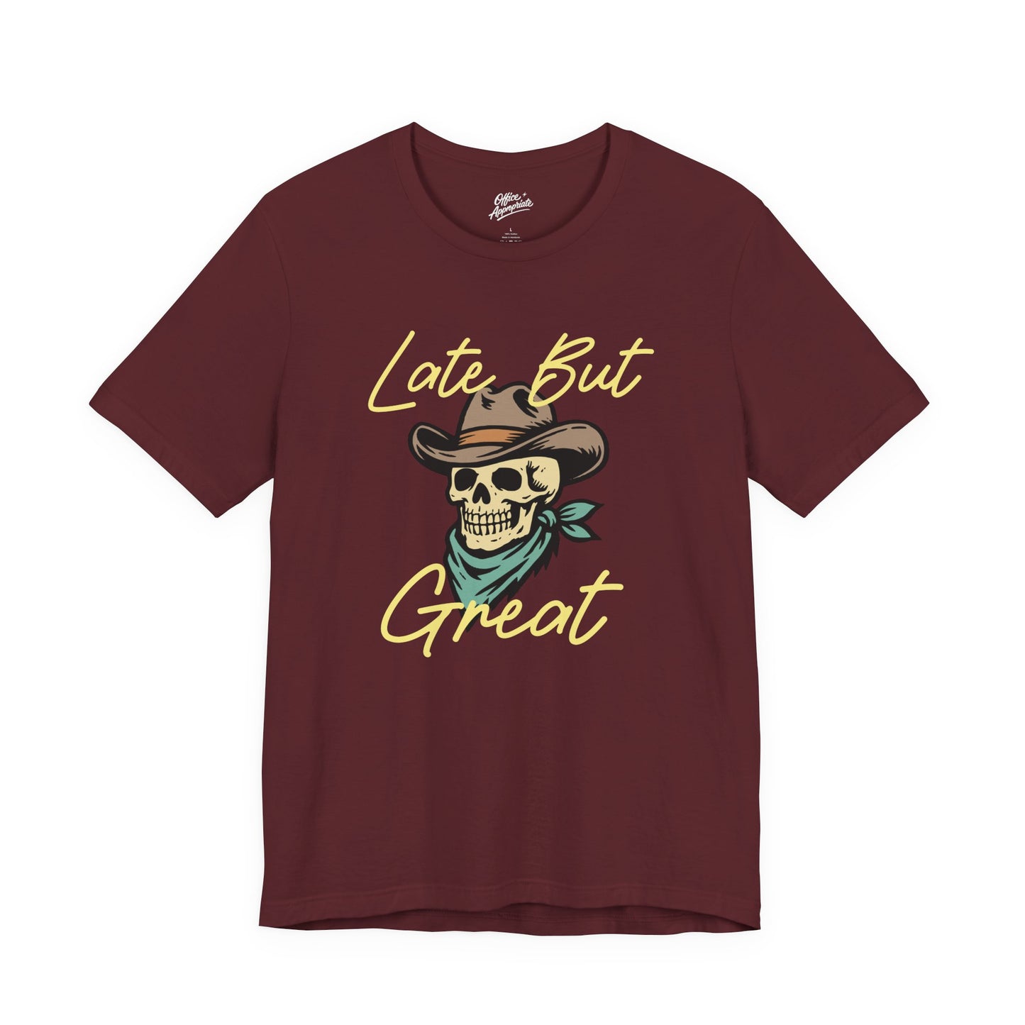 Late But Great Tee