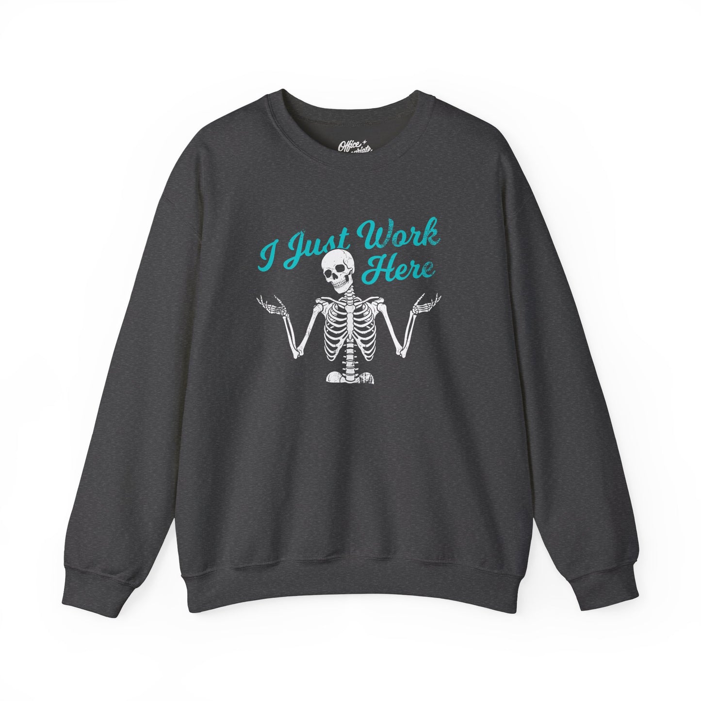 I Just Work Here Skeleton Sweatshirt