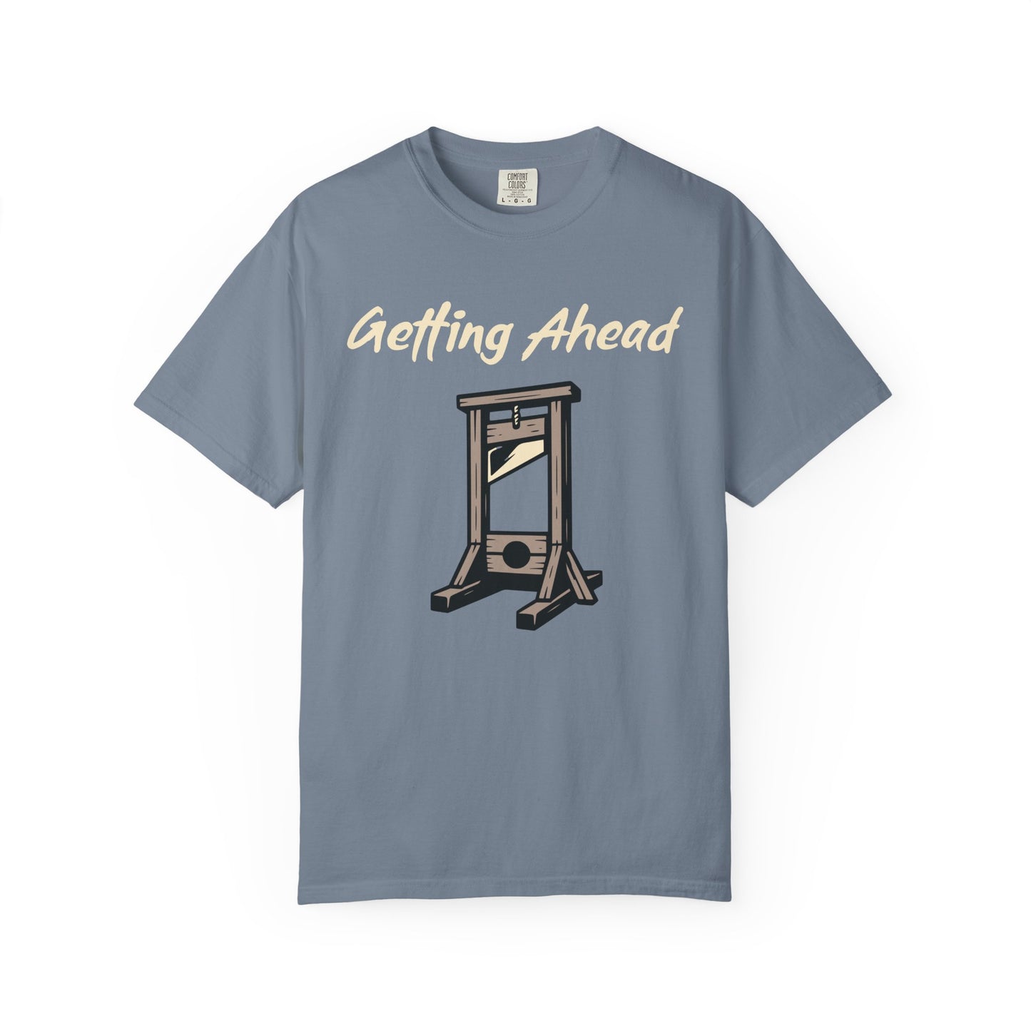 Getting Ahead Comfort Colors Tee