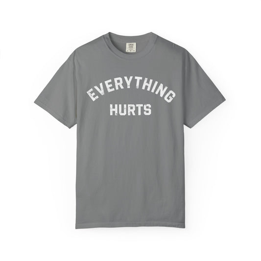 Everything Hurts Comfort Colors Tee