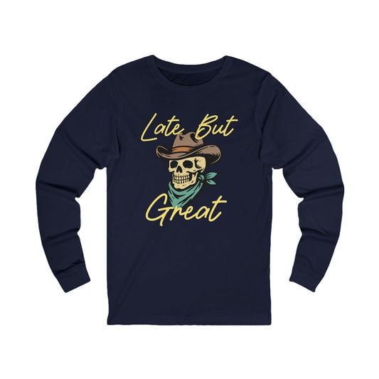 Late But Great Long Sleeve