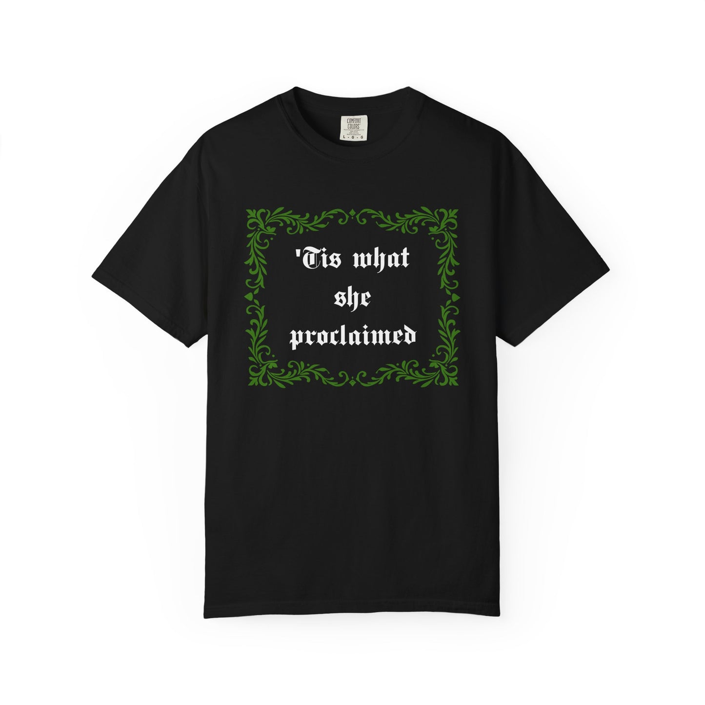 'Tis What She Proclaimed Comfort Colors Tee