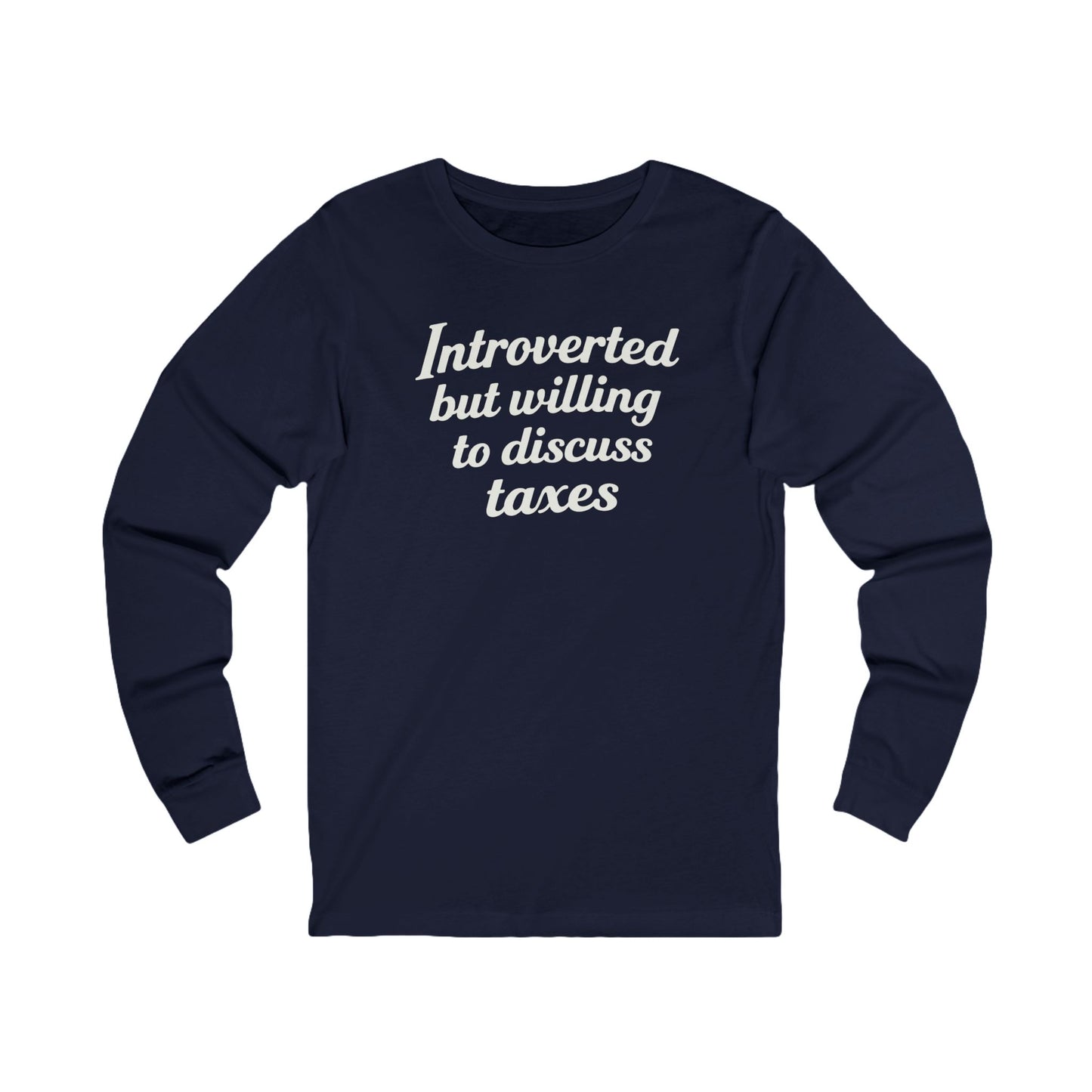 Introverted, But Willing to Discuss Taxes Long Sleeve Tee