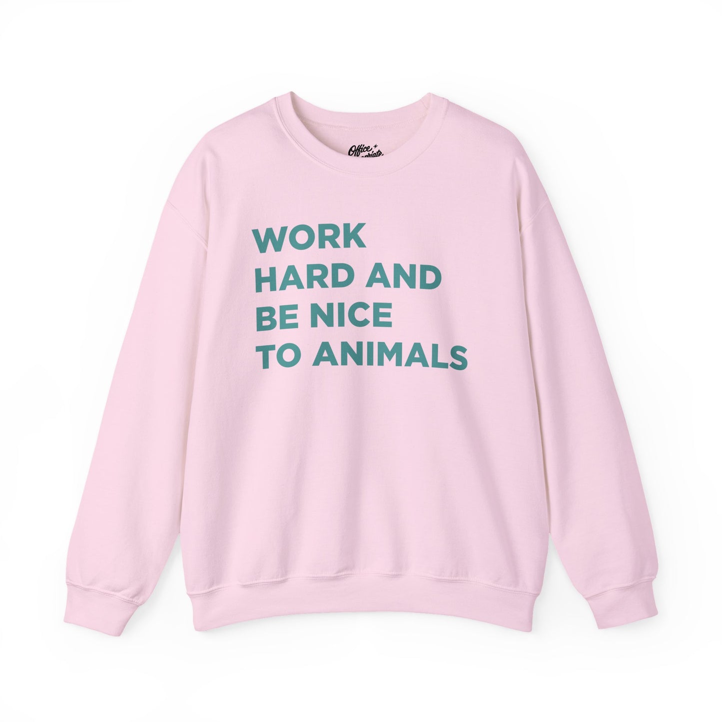 Work Hard and Be Nice to Animals Sweatshirt