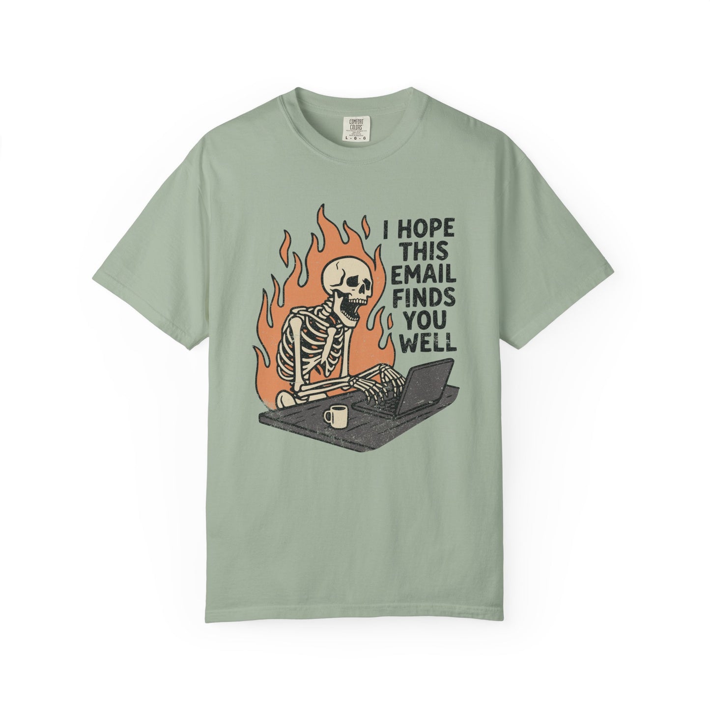 I Hope This Email Finds You Well Comfort Colors Tee