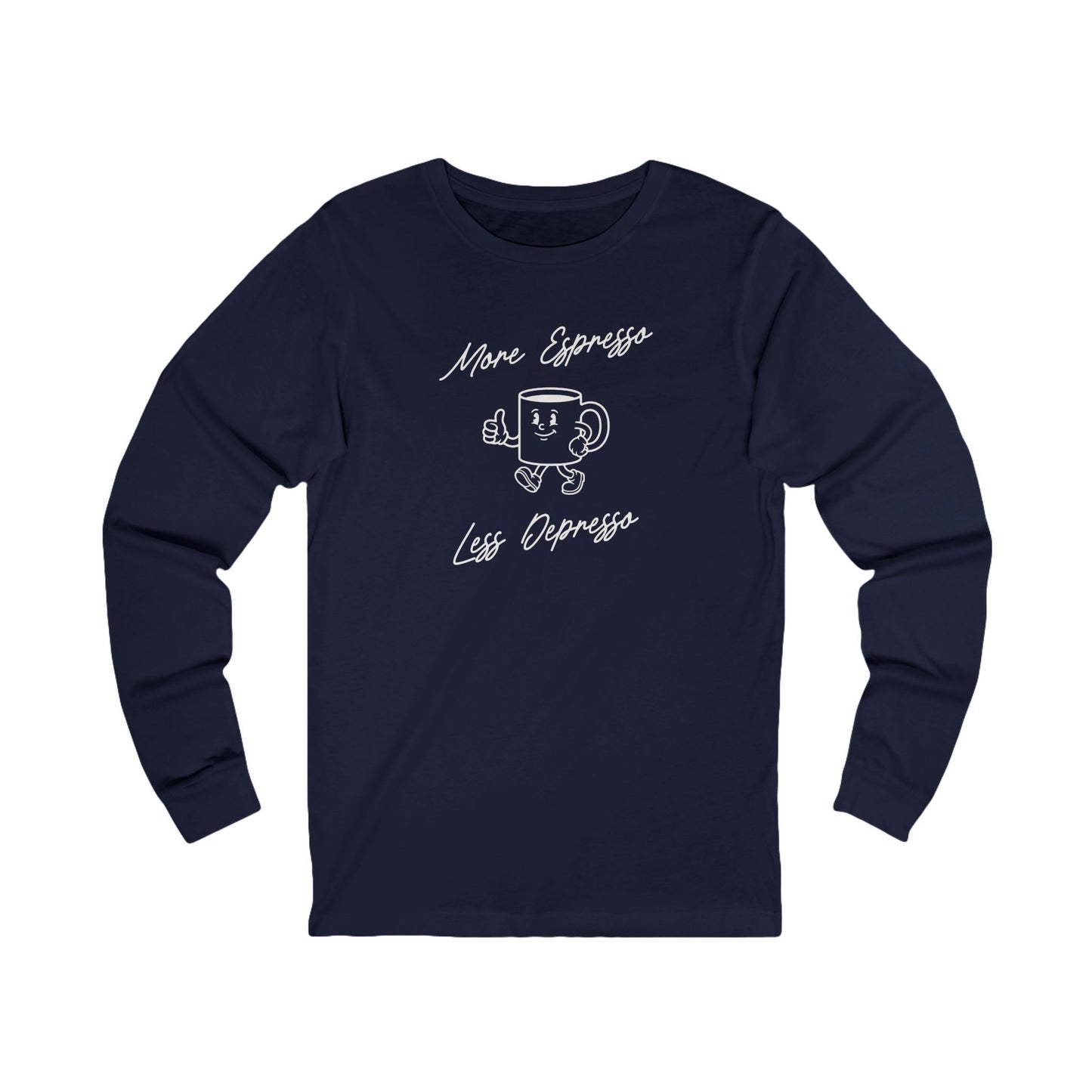 More Espresso Less Depresso Long Sleeve