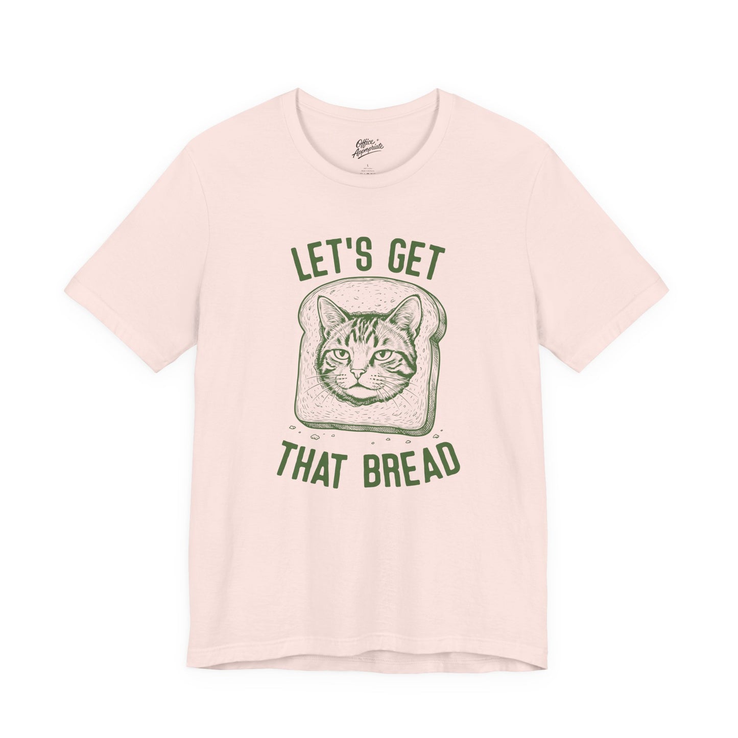Lets Get That Bread Tee