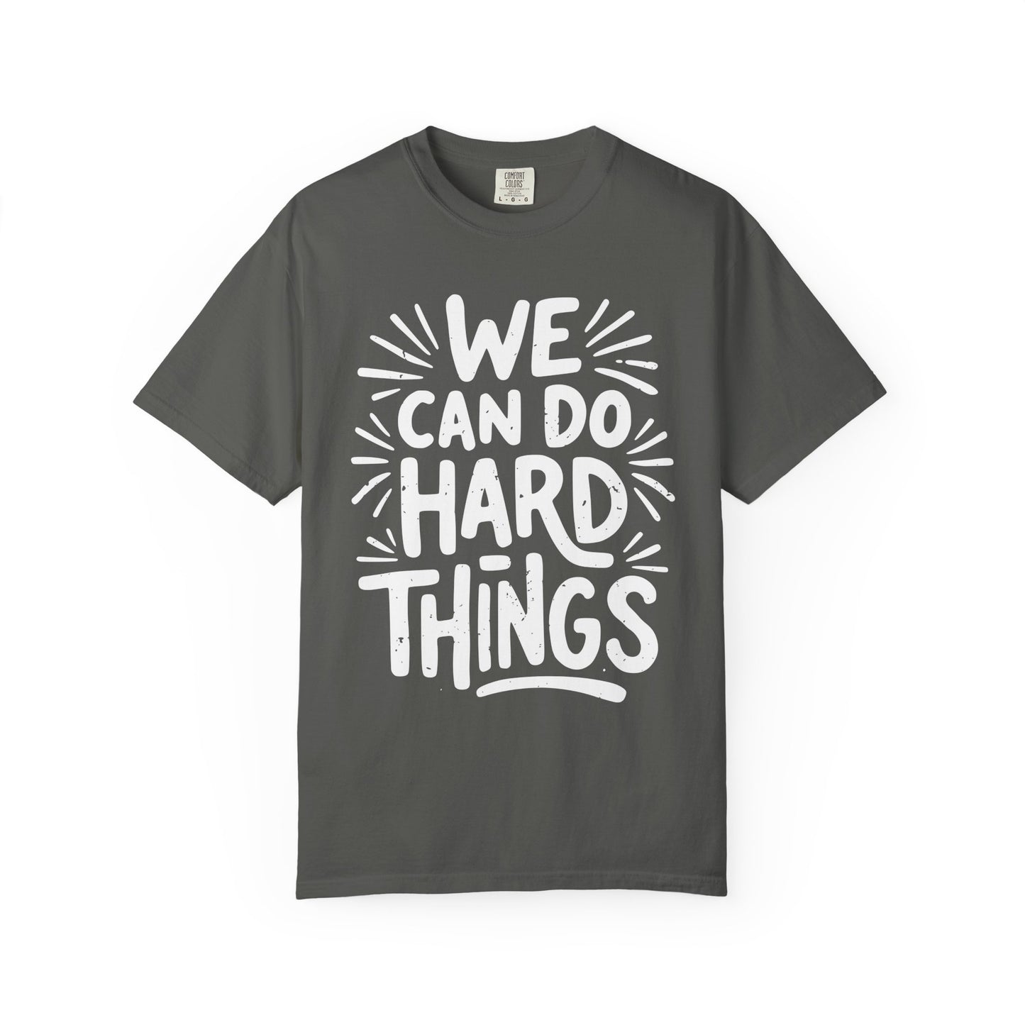 We Can Do Hard Things Comfort Colors Tee