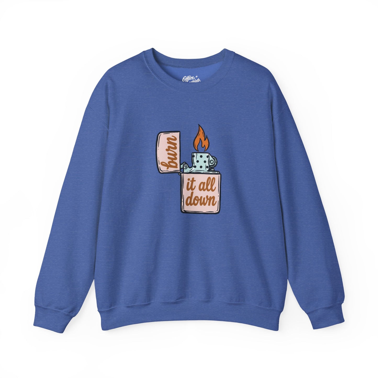 Burn It All Down Sweatshirt