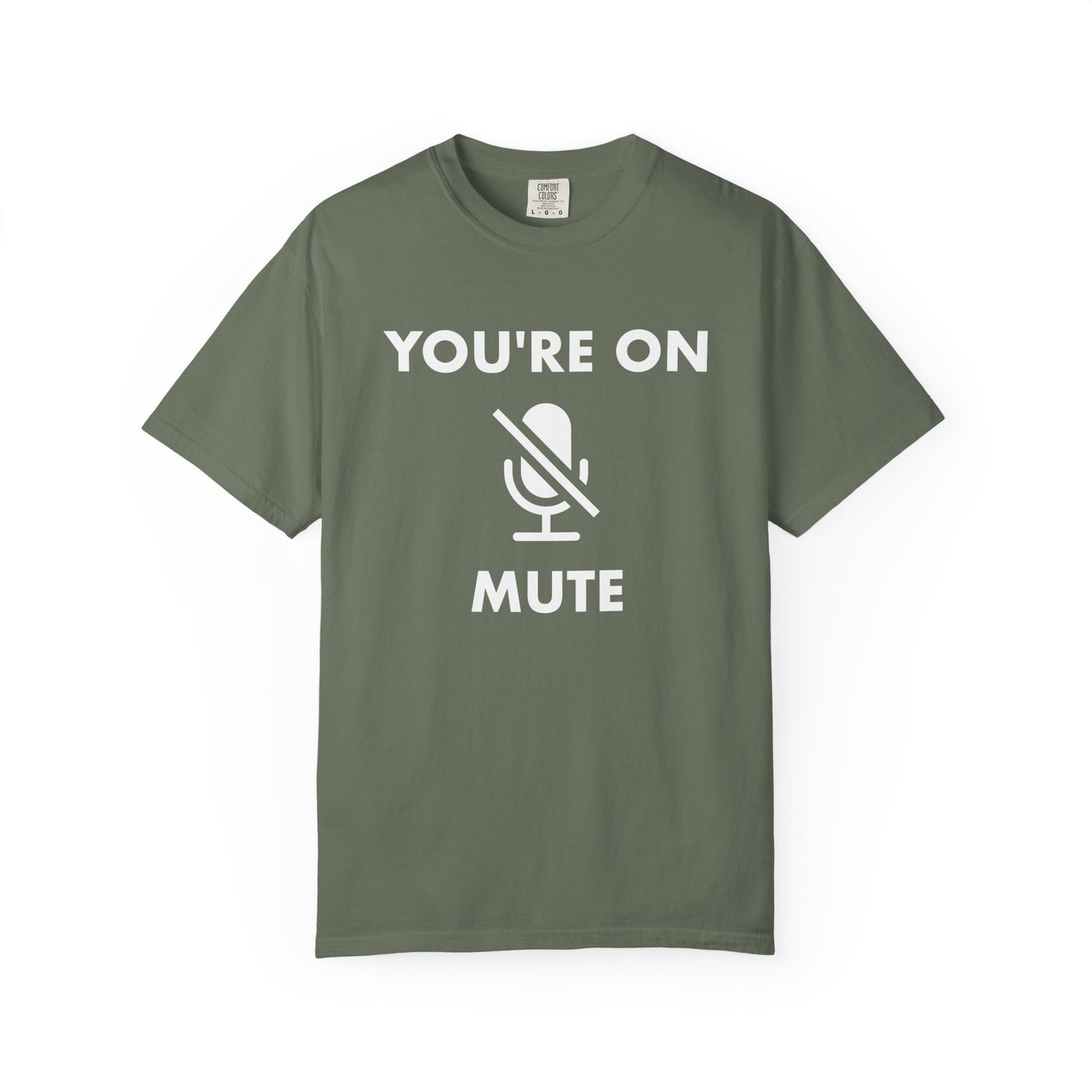 You're On Mute Comfort Colors Tee