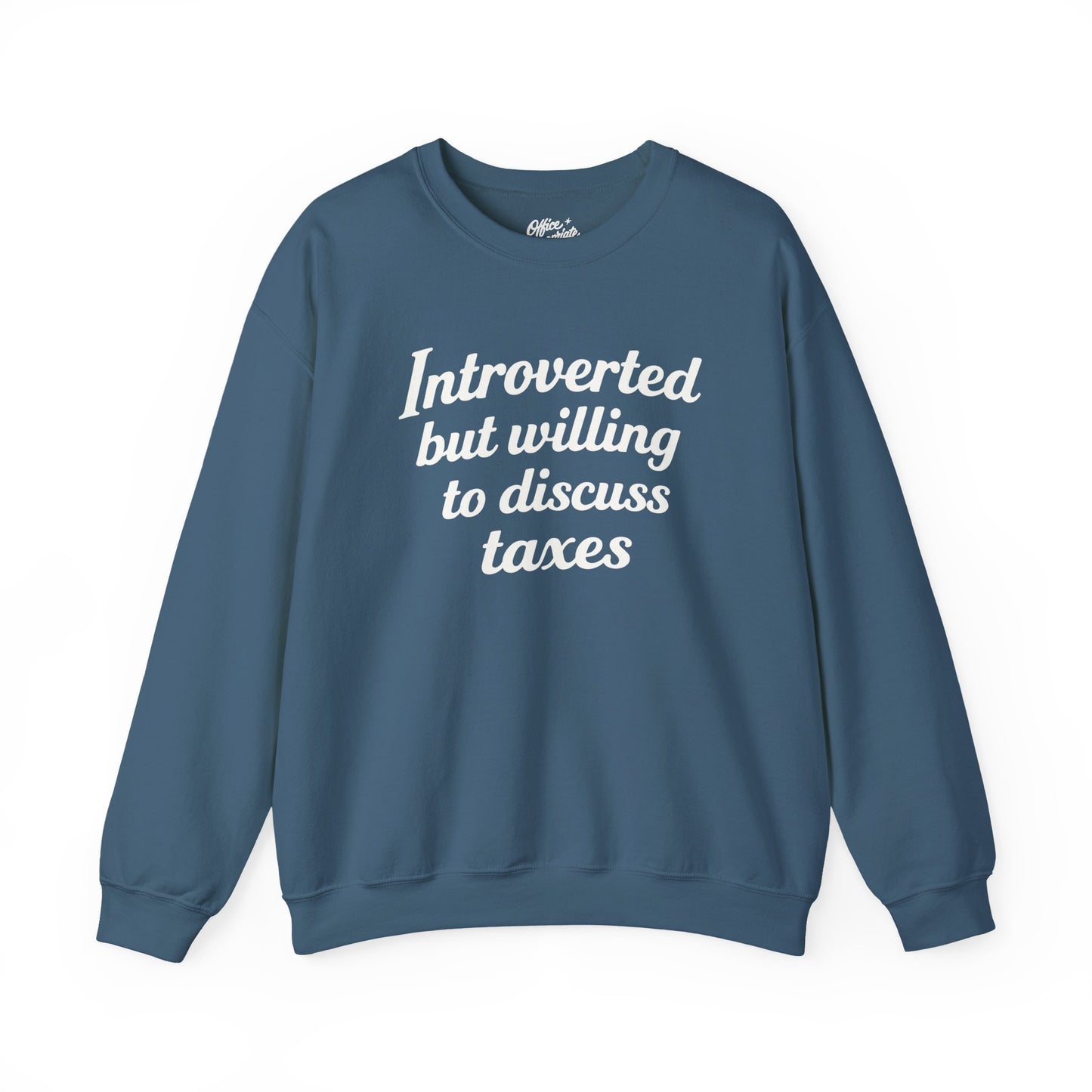 Introverted, But Willing to Discuss Taxes Sweatshirt