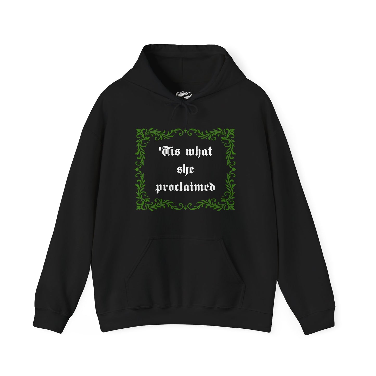 'Tis What She Proclaimed Hoodie